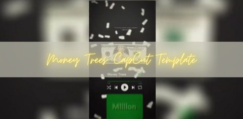 Money Trees CapCut Template